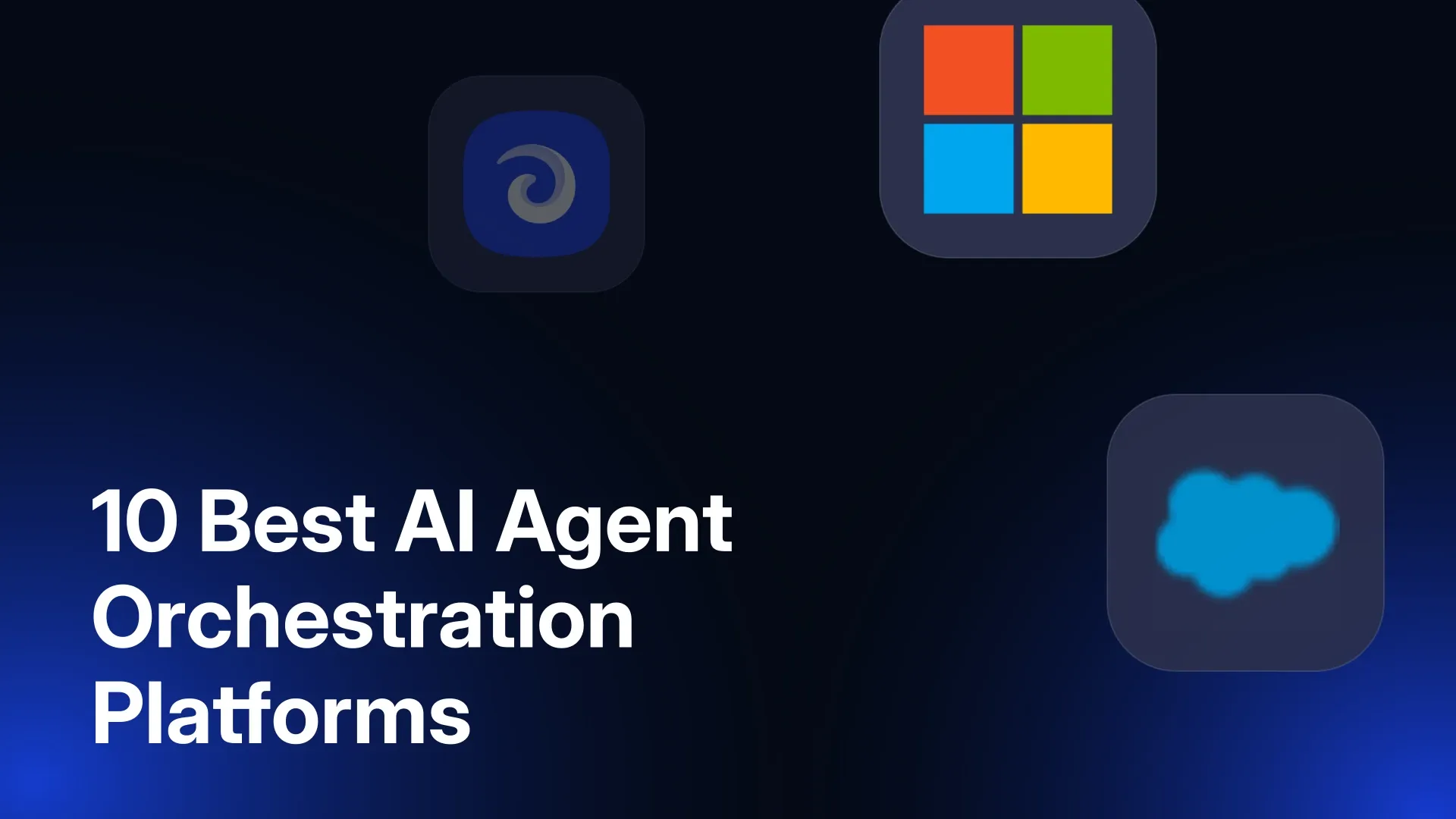 10 Best AI Agent Orchestration Platforms and Tools in 2026