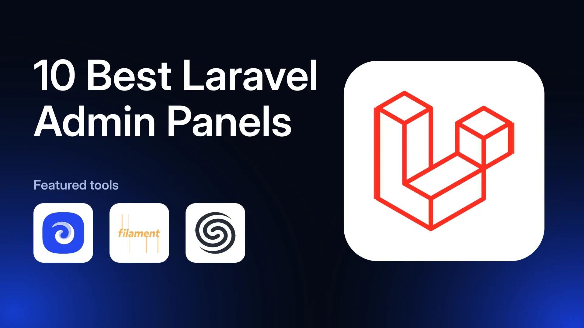 10 Best Laravel Admin Panels in 2026: Features Compared