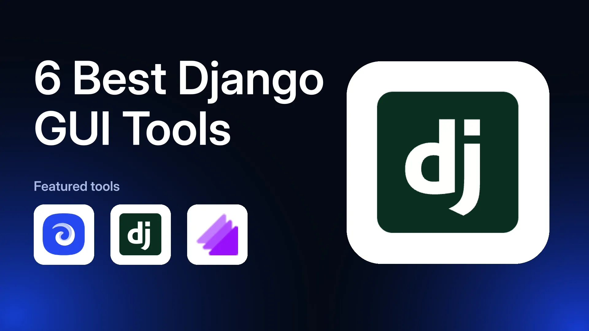 6 Best Django GUI Tools in 2026