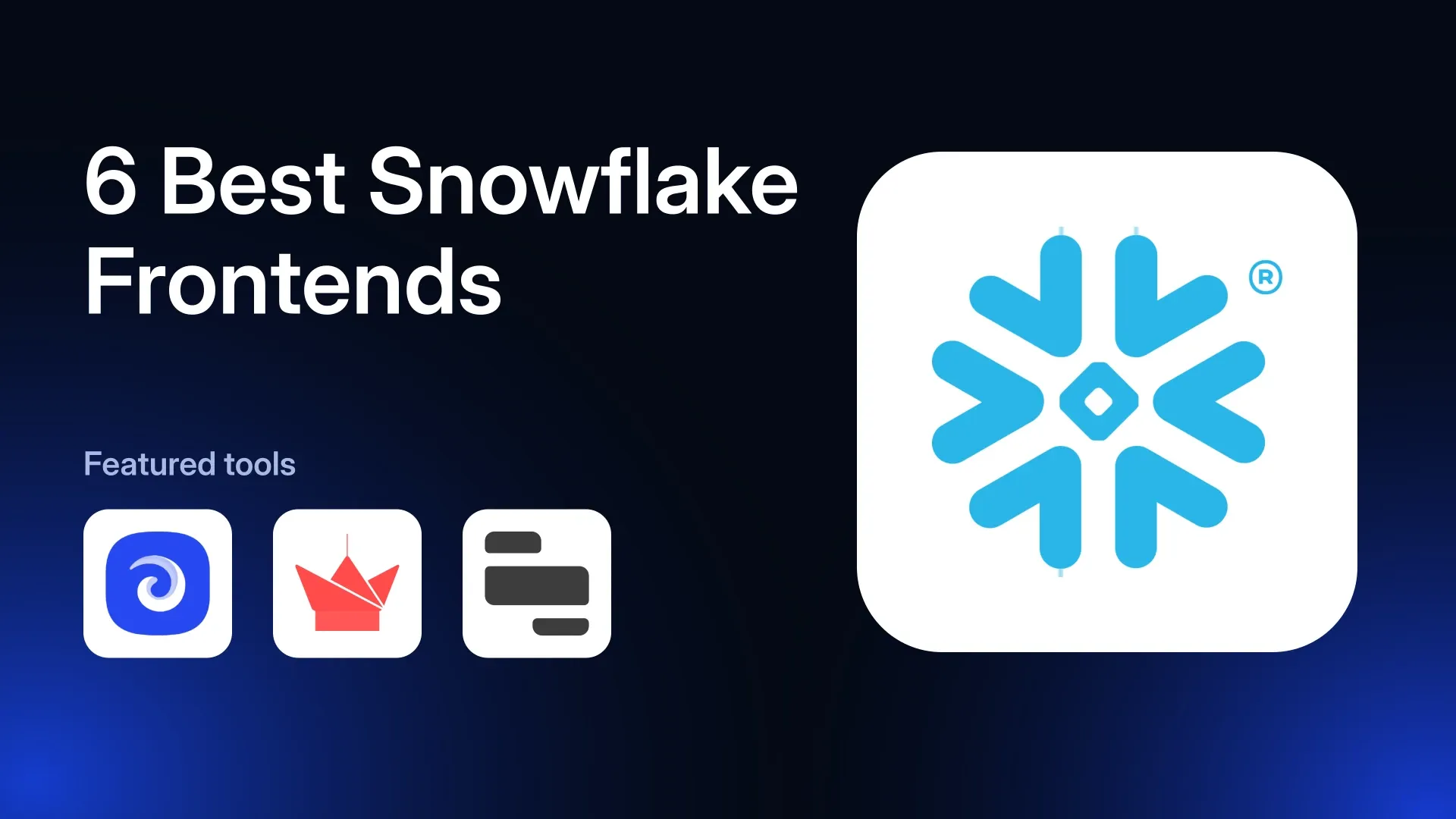 6 Best Snowflake Frontend Builders in 2026