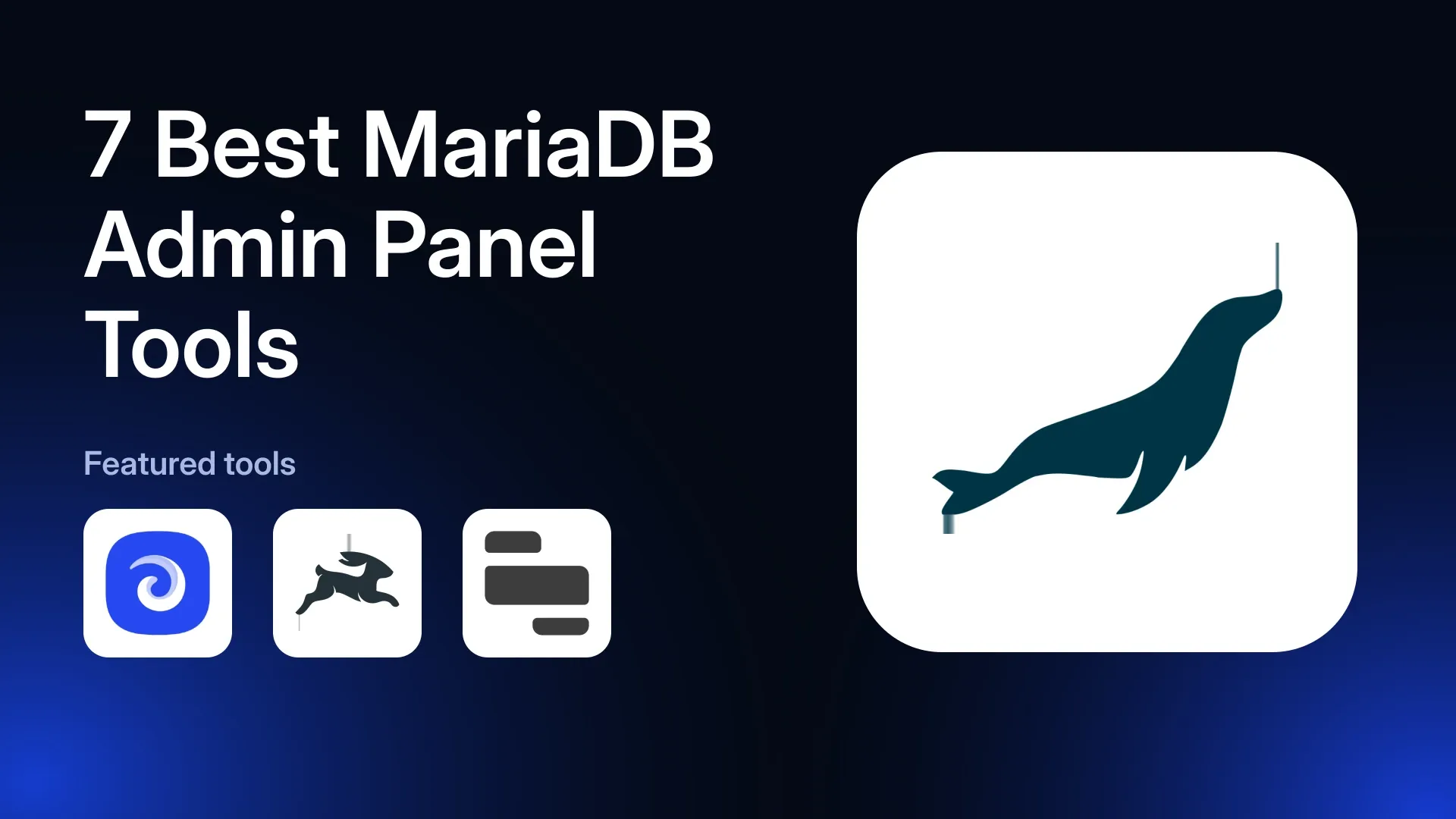 7 Best MariaDB Admin Panel Tools in 2026