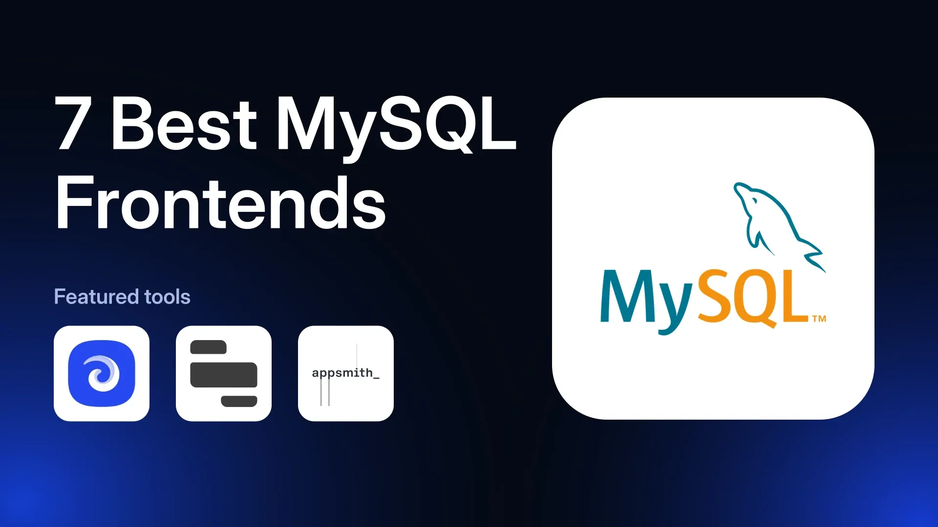 7 Best MySQL Frontend Builders in 2026