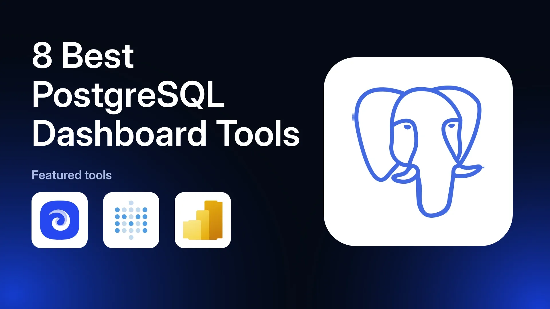 8 Best PostgreSQL Dashboard Tools in 2026