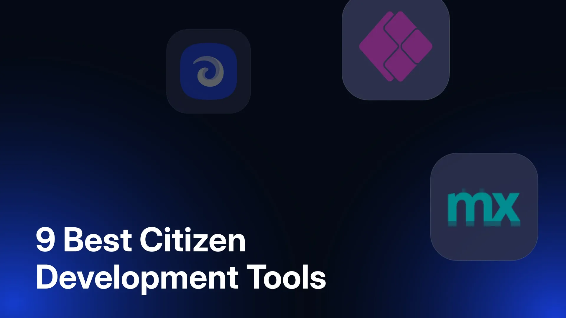 9 Best Citizen Development Tools and How to Choose One in 2026