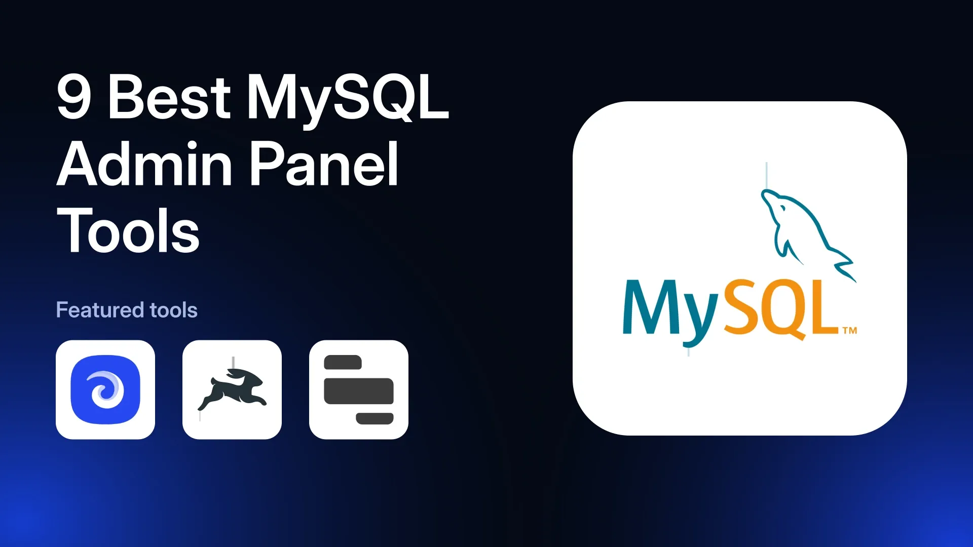 9 Best MySQL Admin Panel Tools in 2026