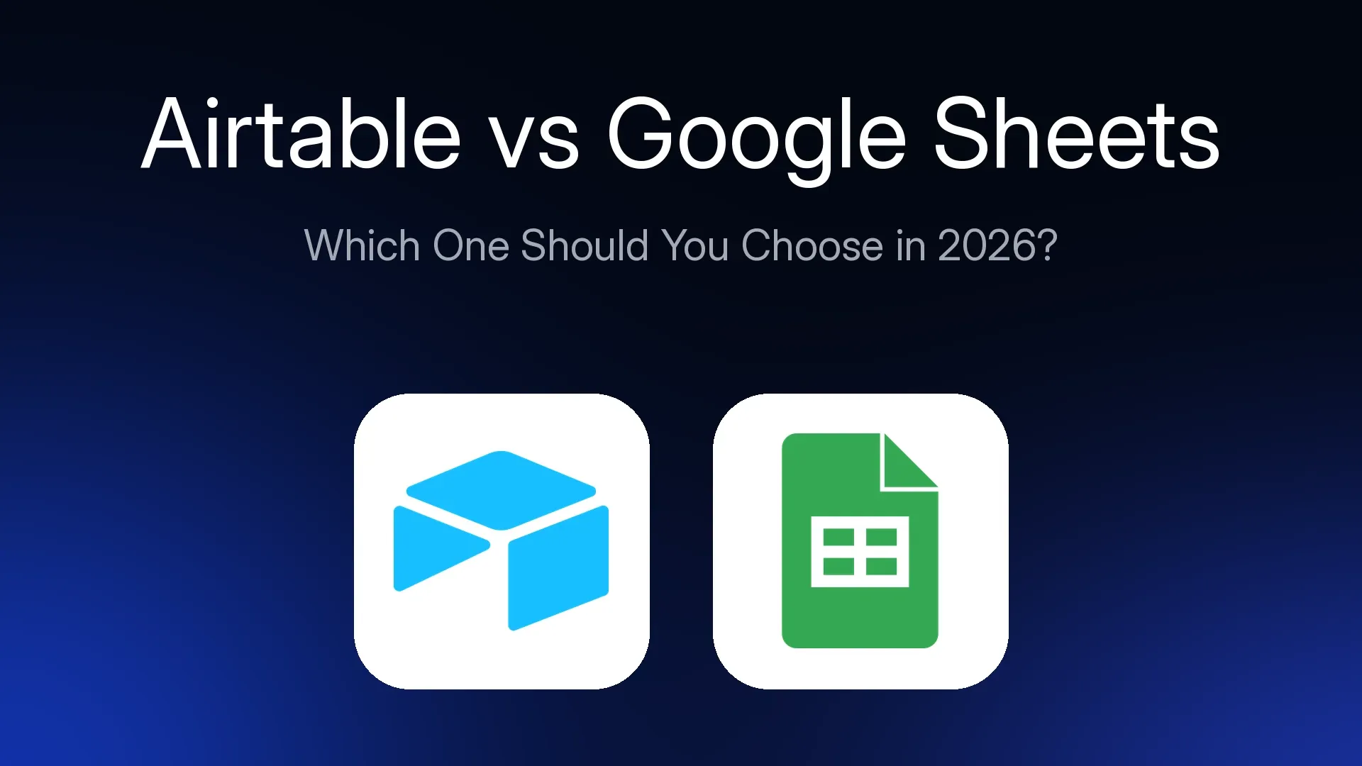 Airtable vs Google Sheets: Which One Should You Choose in 2026?