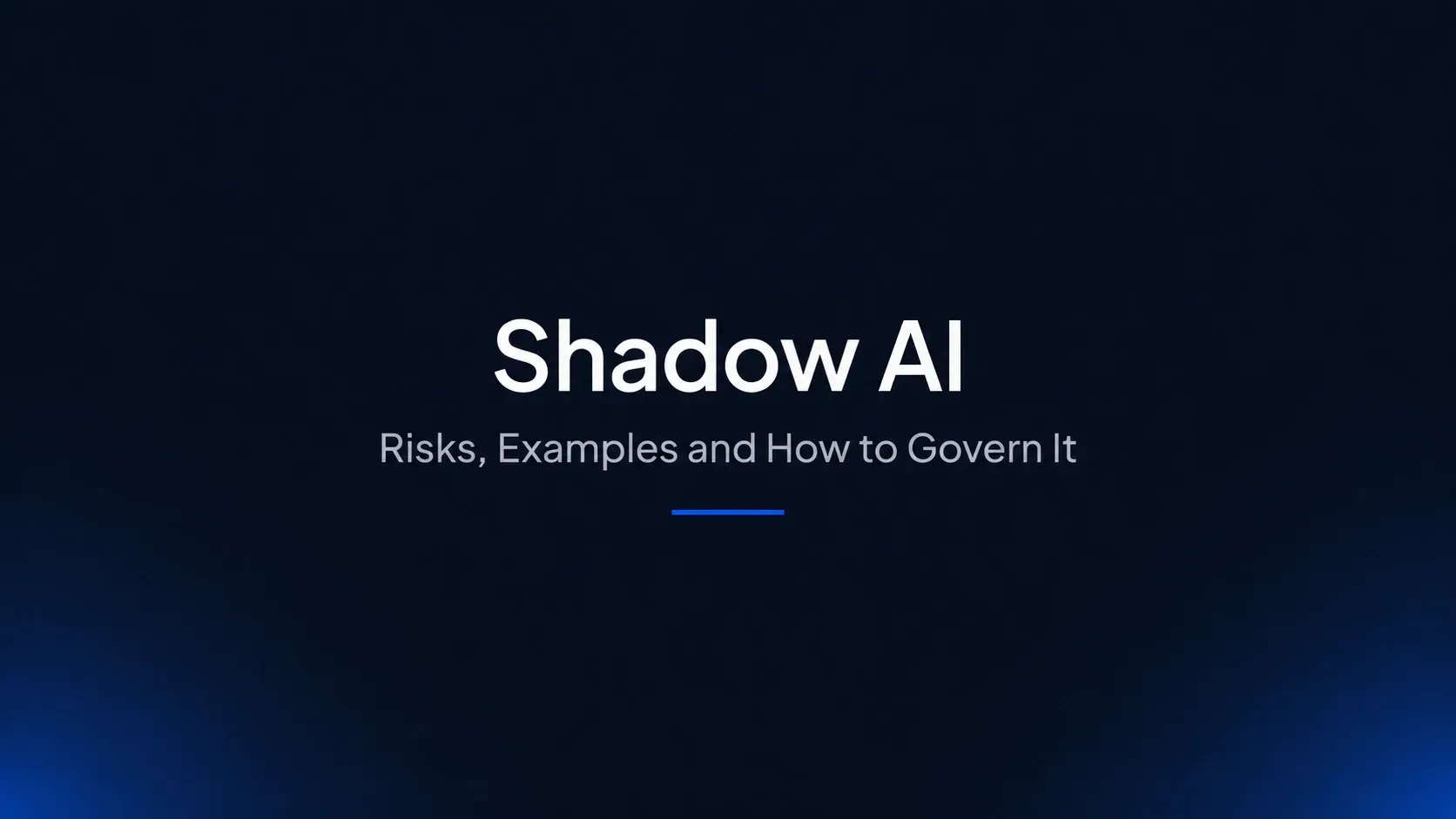Shadow AI Explained: Risks, Examples and How to Govern It
