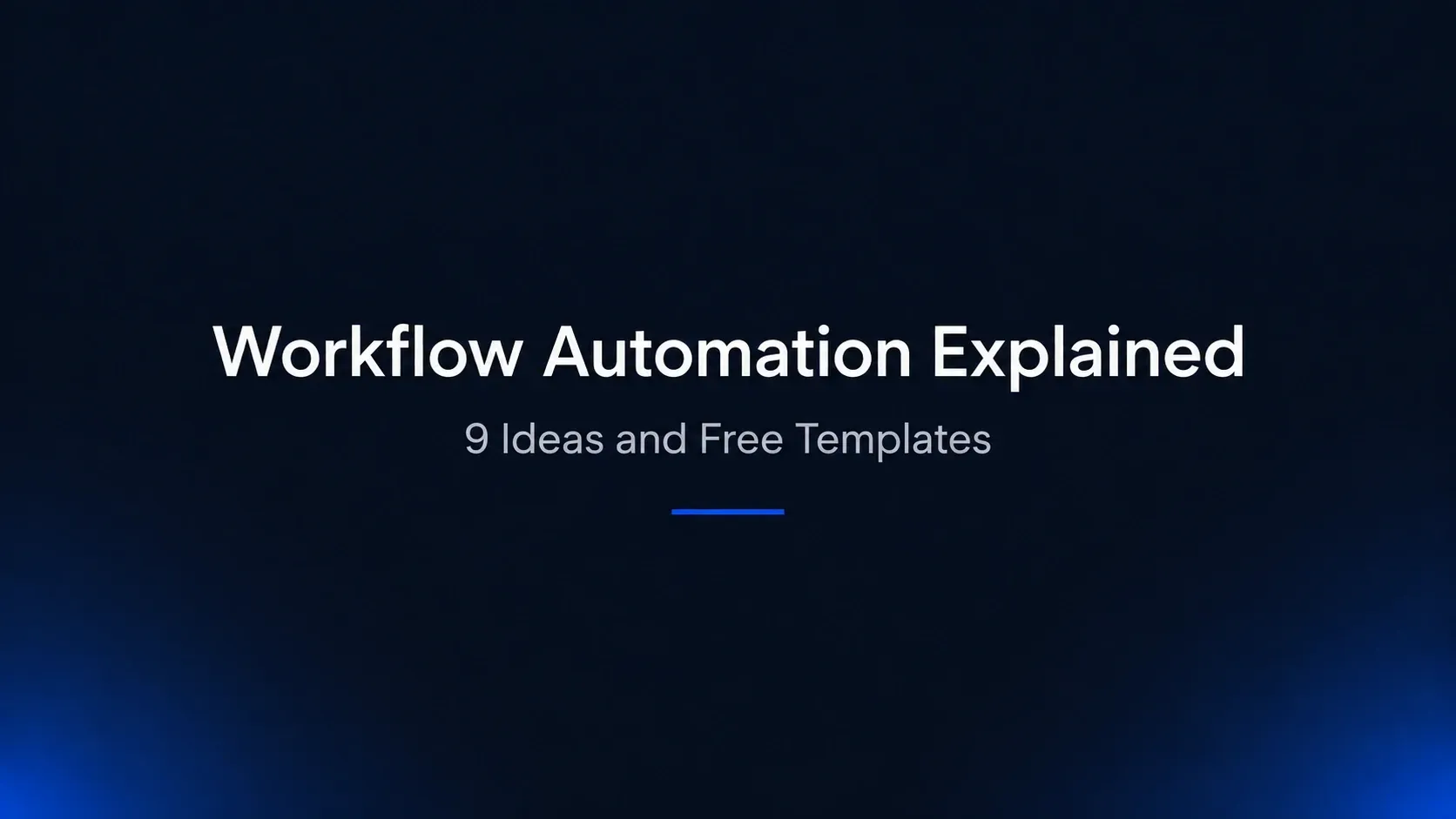 Workflow Automation Explained: A Complete Guide With 9 Ideas and Free Templates