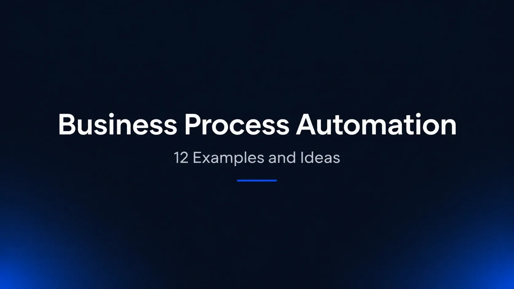 What Is Business Process Automation? 12 Examples and Ideas
