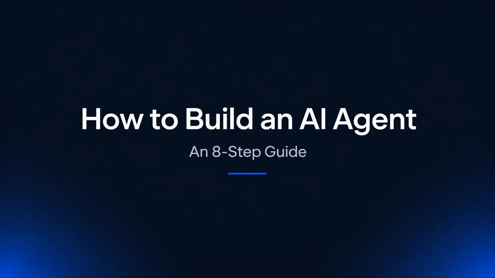 How to Build an AI Agent in 8 Steps (2026 Guide)