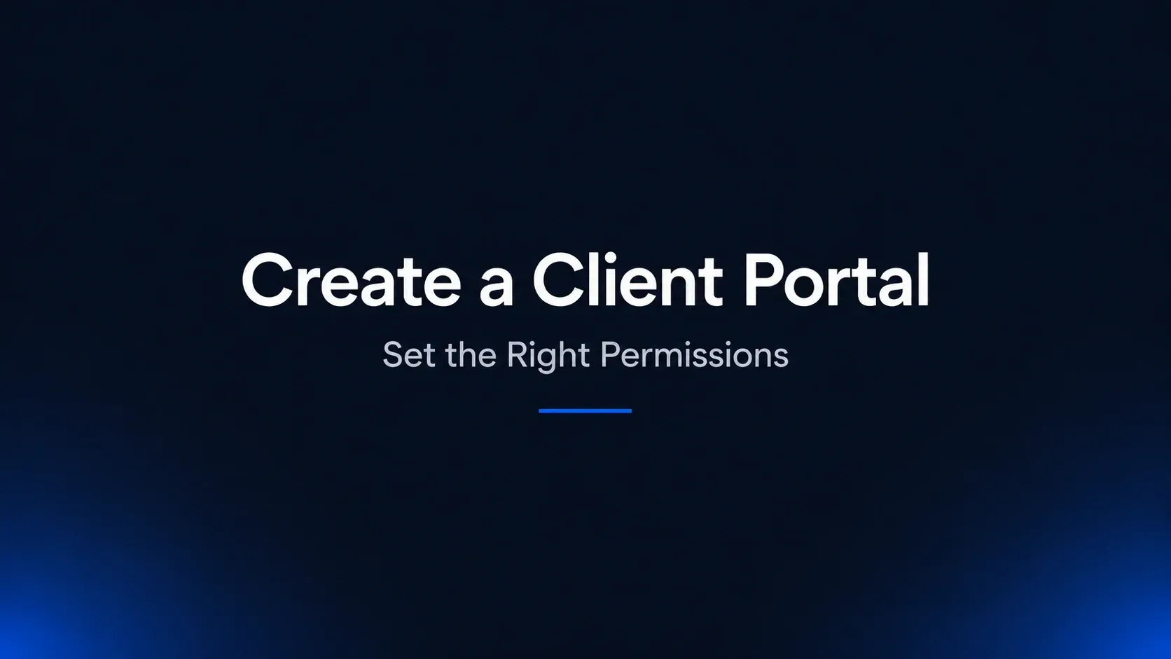 How to Create a Client Portal With the Right Permissions