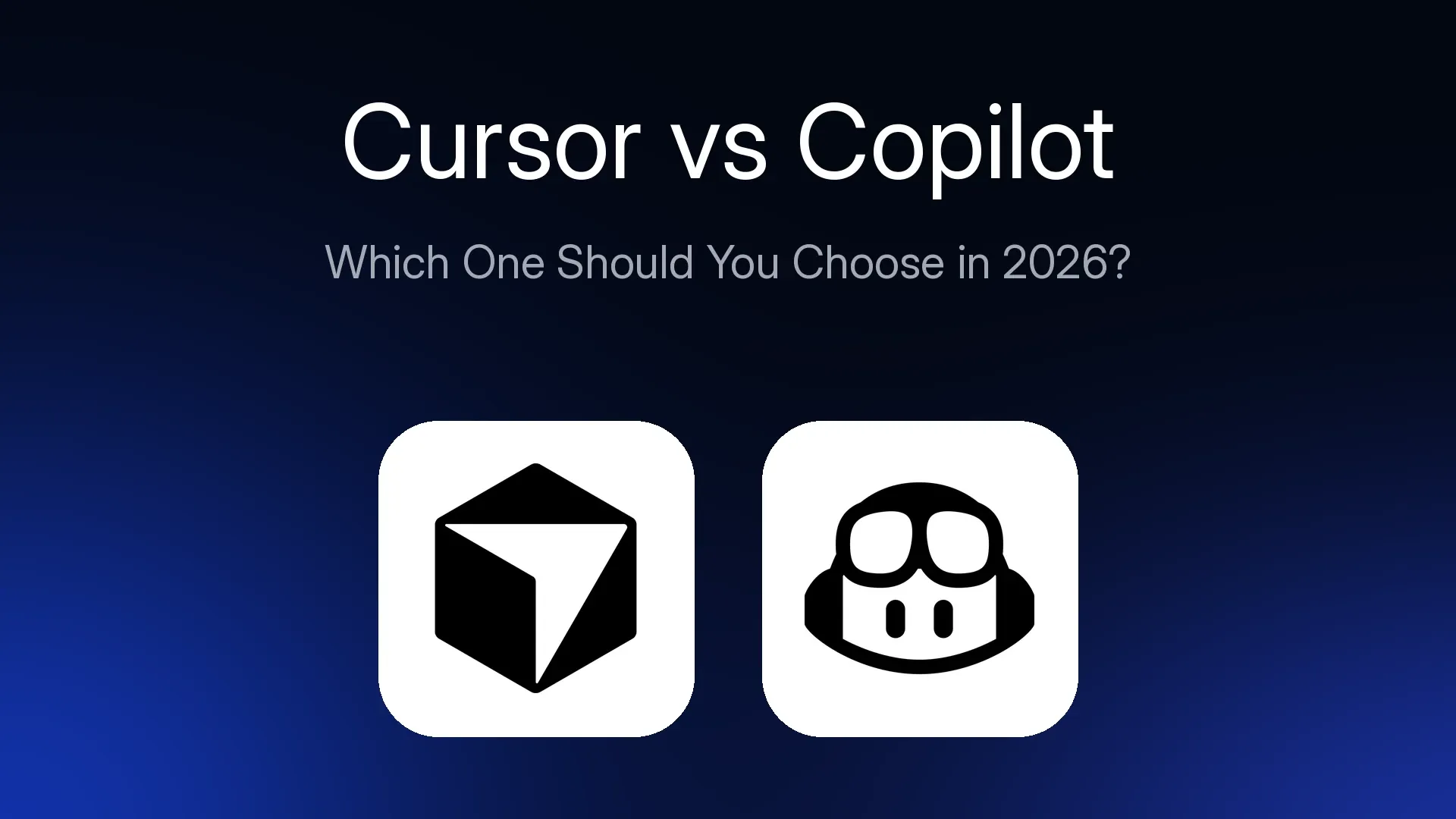 Cursor vs Copilot: Which One Should You Choose in 2026?