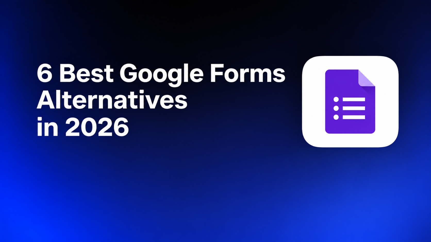 6 Best Google Forms Alternatives in 2026