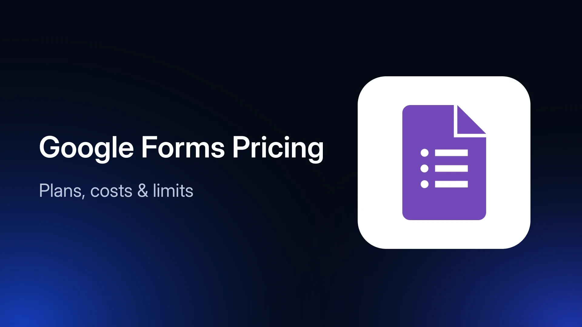 Google Forms Pricing in 2026: Free Access, Workspace, and Limits