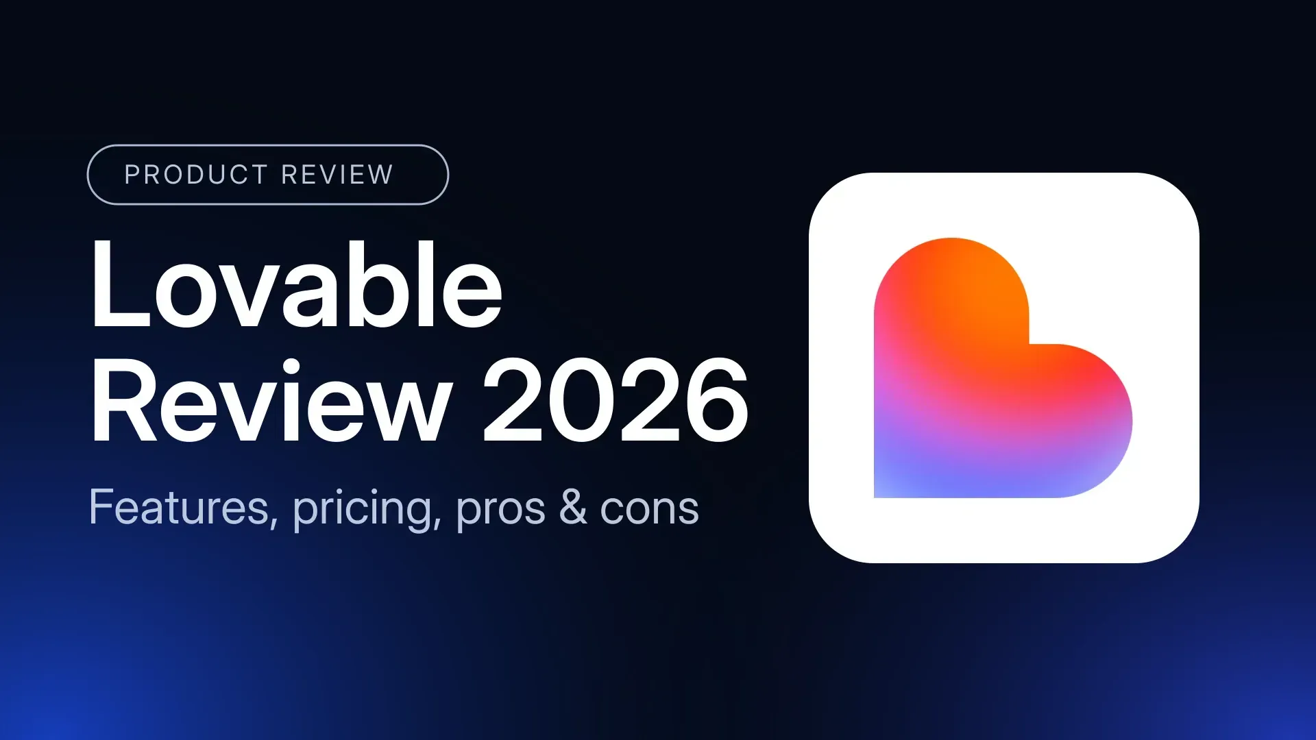 Lovable Review 2026: Features, Pros, and Cons