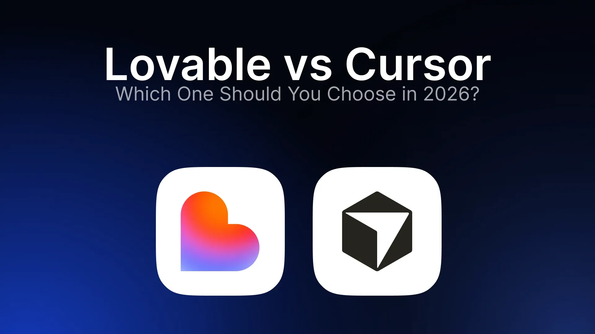 Lovable vs Cursor: Which One Should You Choose in 2026?