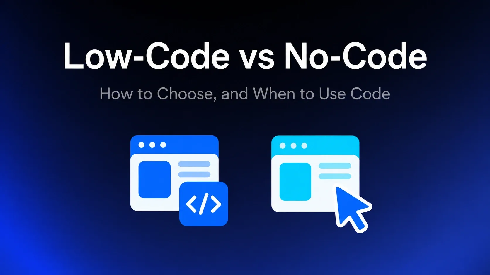 Low-Code vs No-Code: How to Choose, and When to Use Code