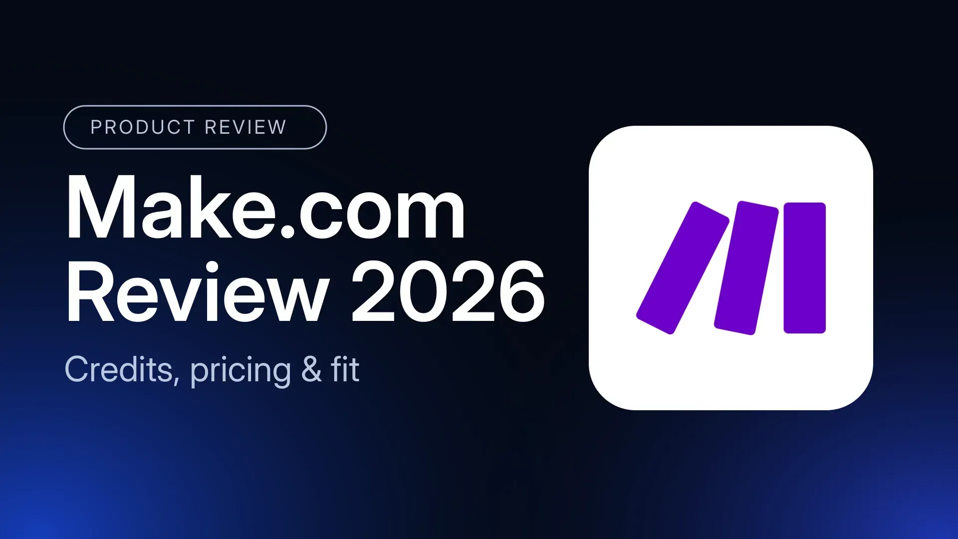 Make.com Review 2026: Credits, Real Prices, and Fit