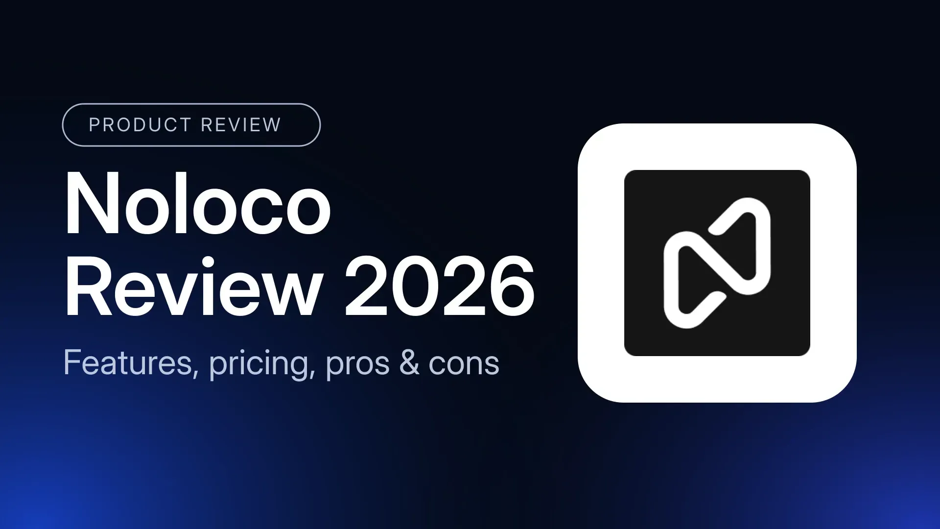 Noloco Review 2026: Features, Pros, and Cons