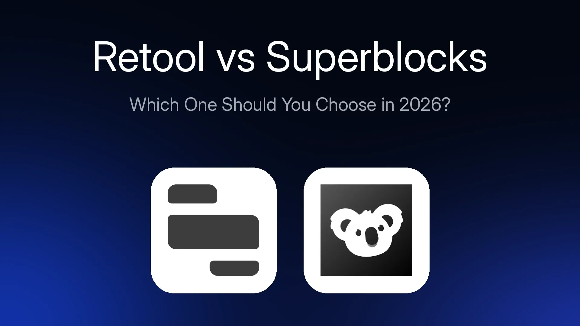 Retool vs Superblocks: Which One Should You Choose in 2026?
