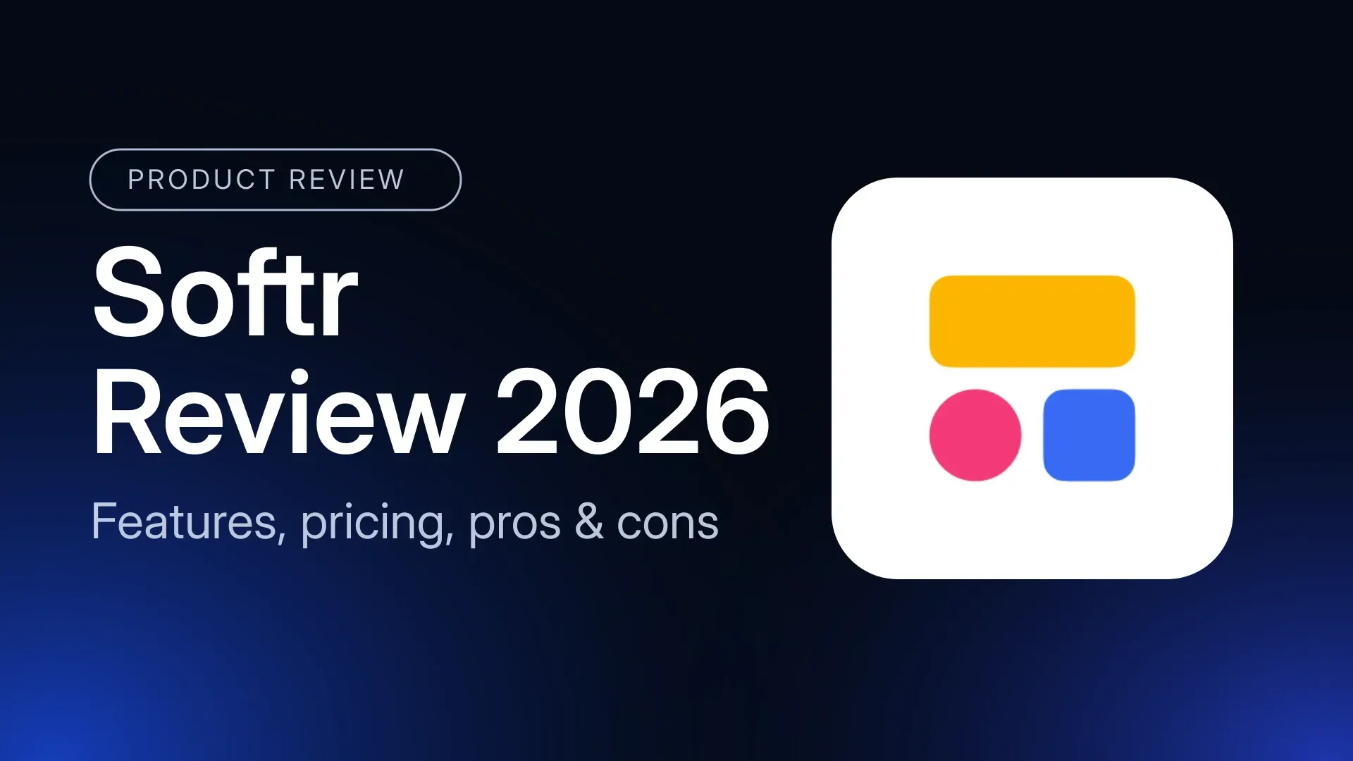 Softr Review 2026: Features, Pros, and Cons