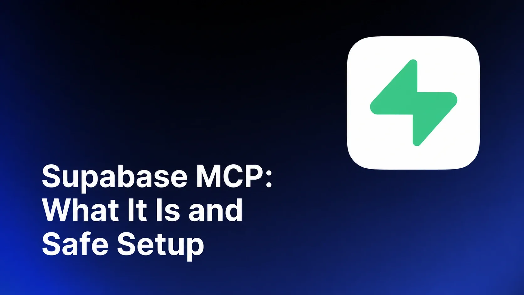 Supabase MCP: What It Is and How to Set It Up Safely