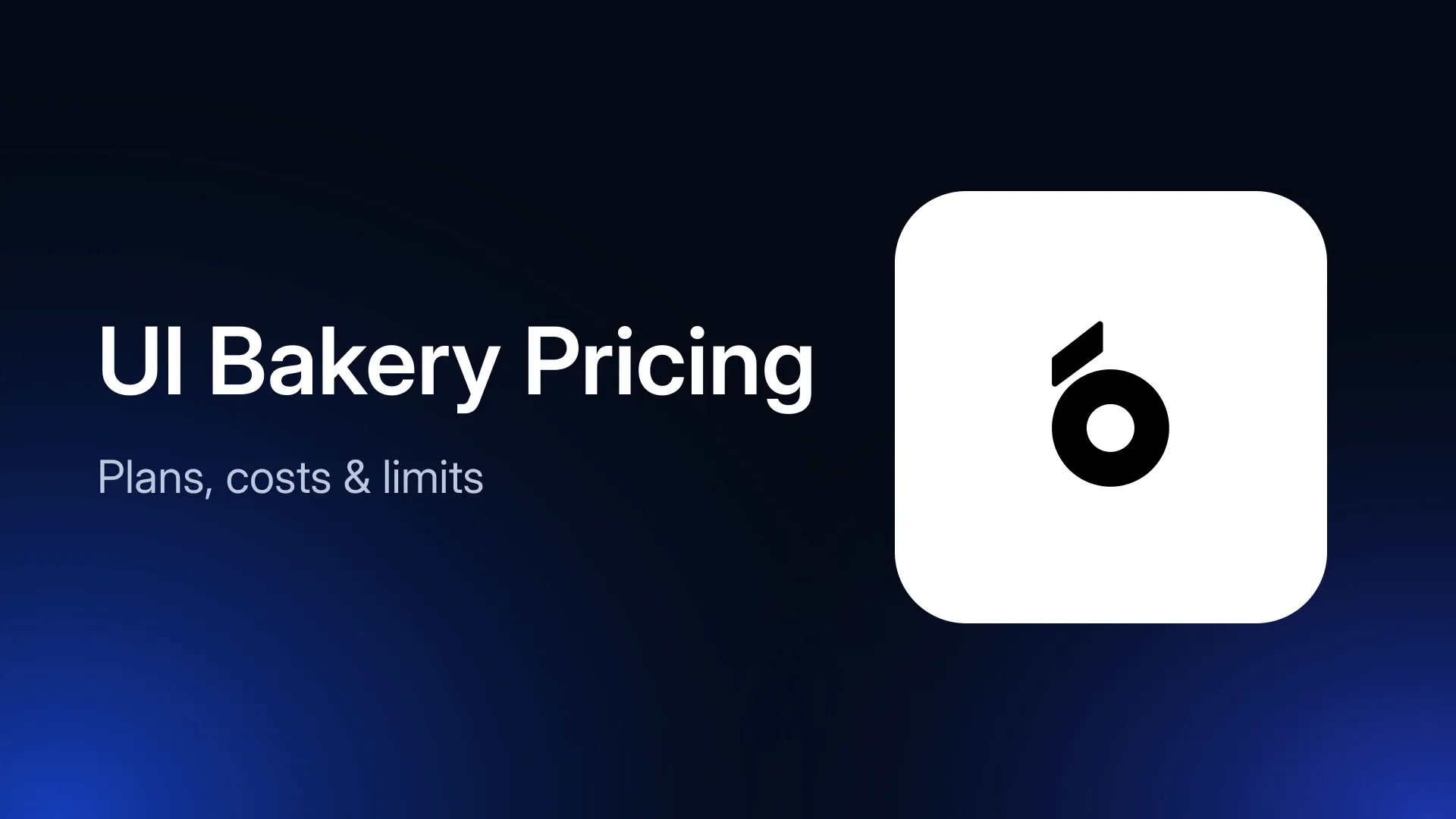 UI Bakery Pricing in 2026: Plans, Costs, and Limits Explained