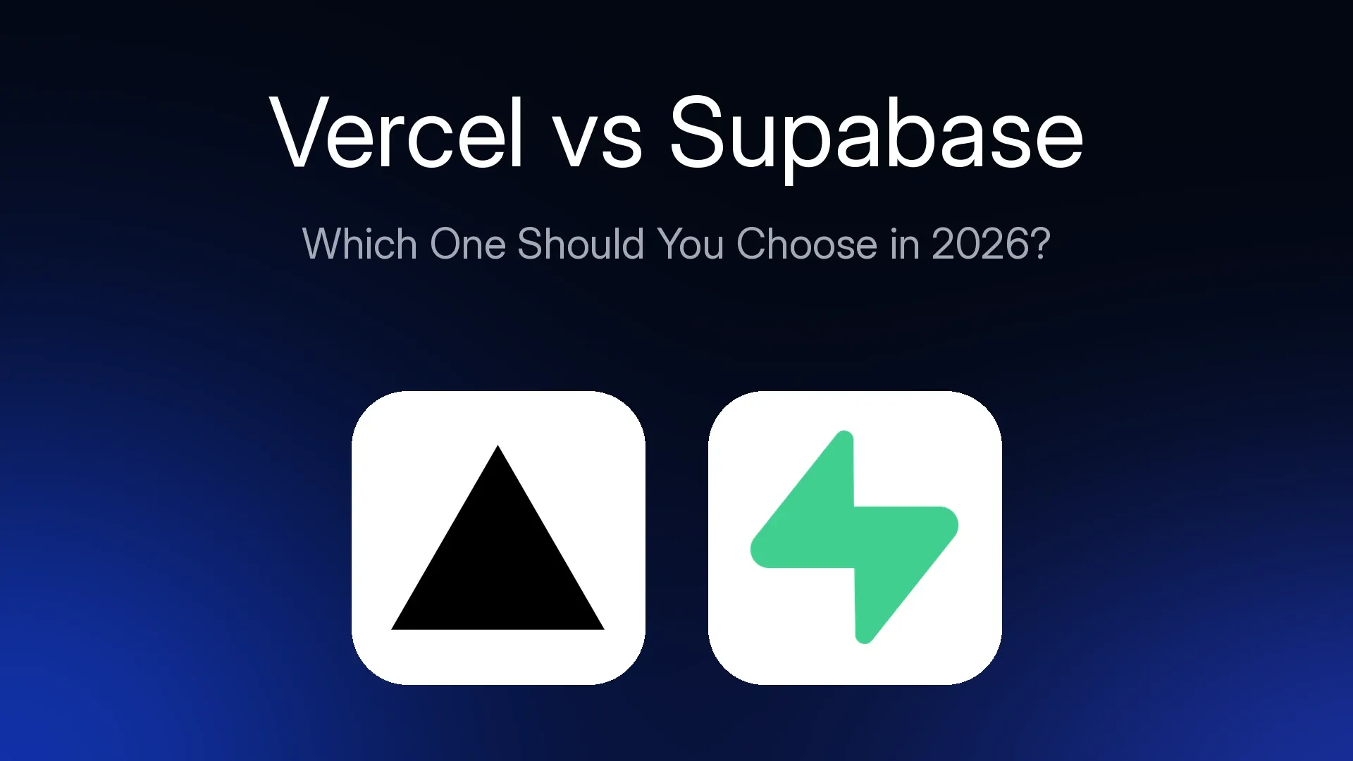 Vercel vs Supabase: Which One Should You Choose in 2026?