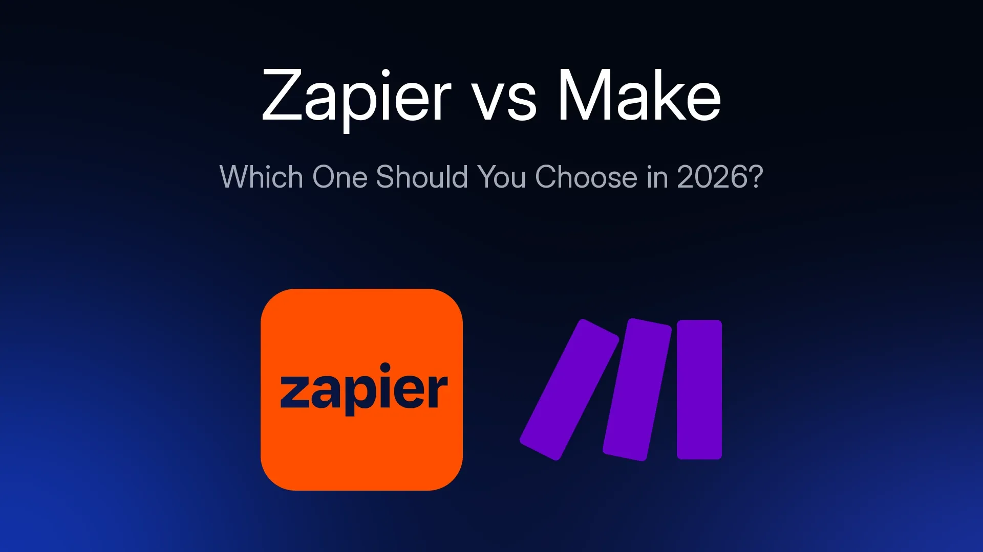 Zapier vs Make: Which One Should You Choose in 2026?