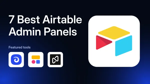 7 Best Airtable Admin Panel Builders in 2026