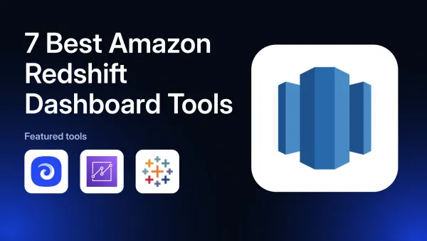 7 Best Amazon Redshift Dashboard Tools in 2026