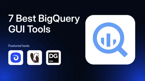 7 Best BigQuery GUI Tools in 2026