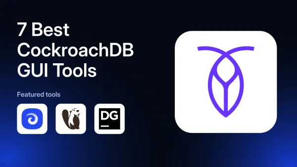 7 Best CockroachDB GUI Tools in 2026
