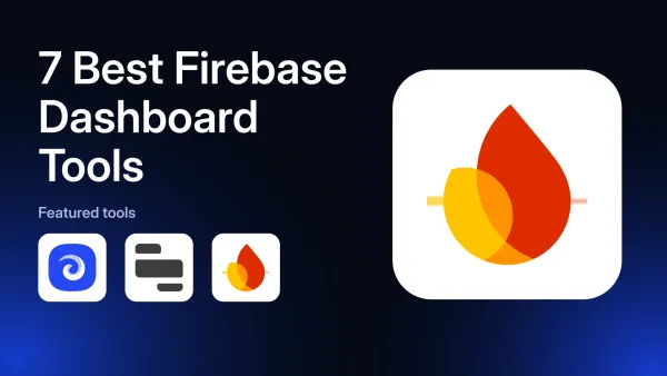7 Best Firebase Dashboard Tools in 2026