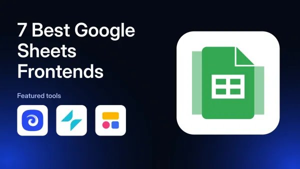 7 Best Google Sheets Frontend Builders in 2026