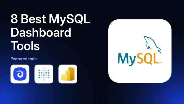 8 Best MySQL Dashboard Tools in 2026