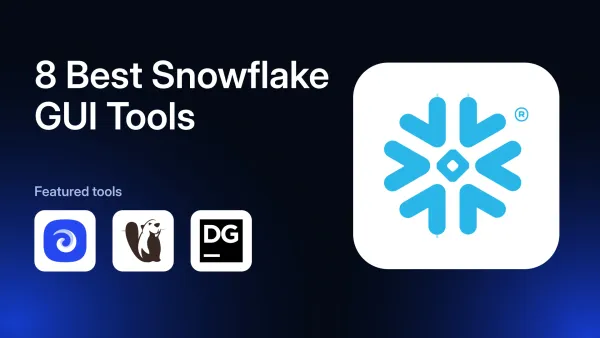 8 Best Snowflake GUI Tools in 2026