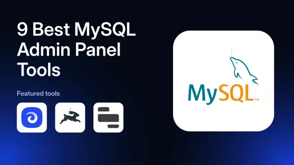 9 Best MySQL Admin Panel Tools in 2026