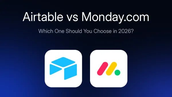 Airtable vs Monday.com: Which One Should You Choose in 2026?
