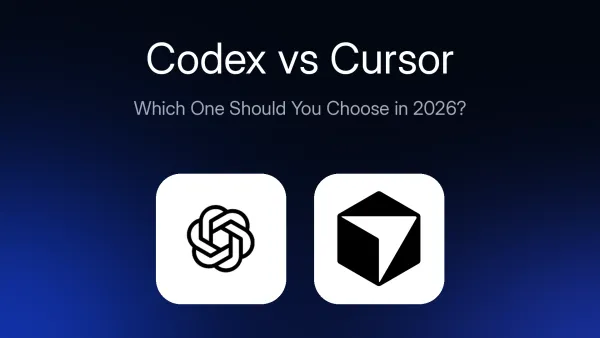 Codex vs Cursor: Which One Should You Choose in 2026?