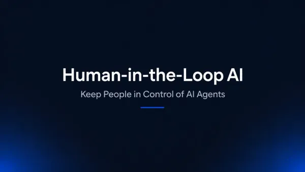 Human-in-the-Loop AI: How to Keep People in Control of AI Agents