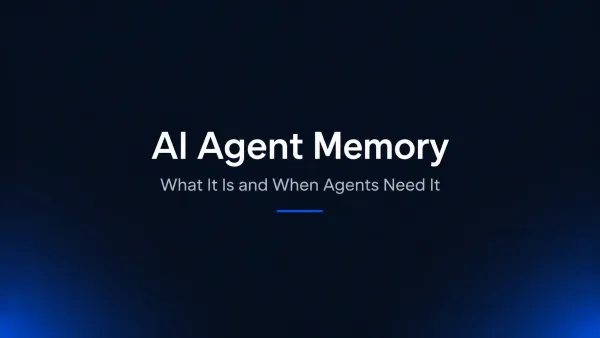AI Agent Memory: What It Is and When Agents Need It