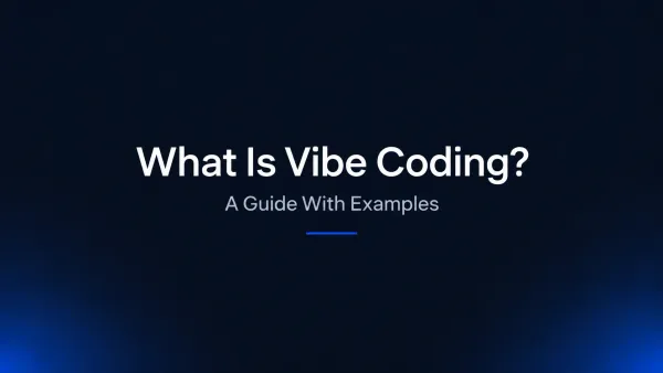 What Is Vibe Coding? A Guide With Examples