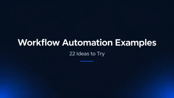 22 Workflow Automation Examples to Try in 2026