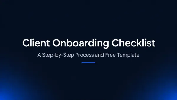 Client Onboarding Checklist: How to Master the Process (+ Free Template)