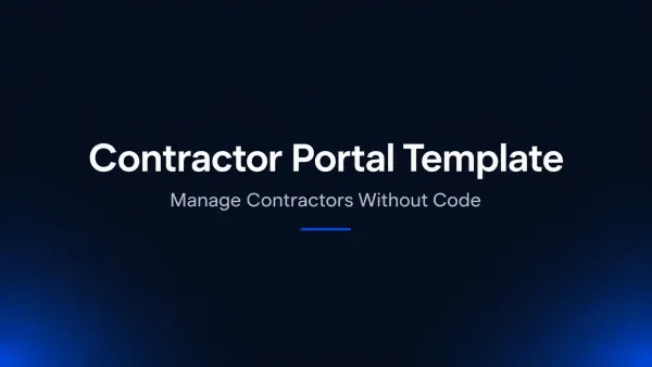 Contractor Portal Template: Build a Contractor Management Portal Without Code
