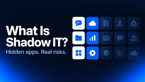 What Is Shadow IT? How to Detect It and Manage the Risk