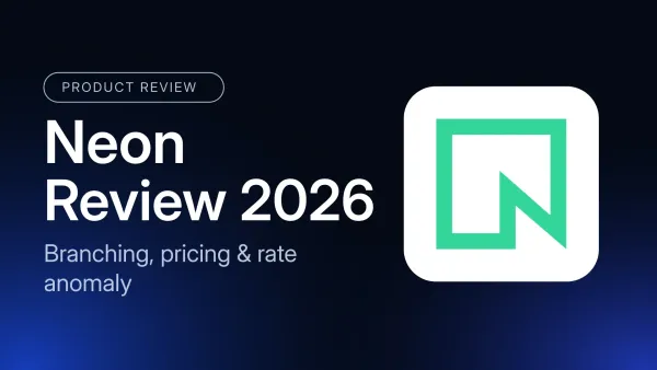 Neon Review 2026: Branching, Pricing, and the Rate Anomaly