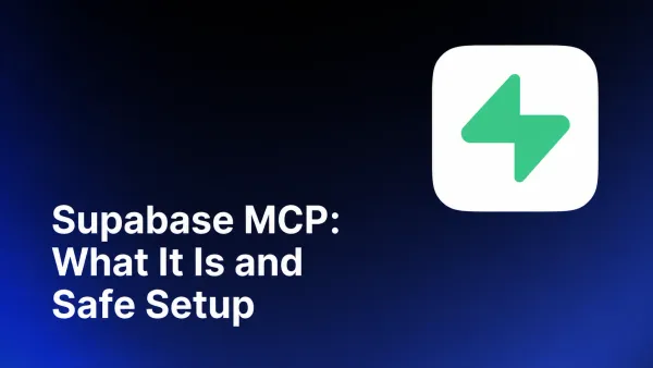 Supabase MCP: What It Is and How to Set It Up Safely