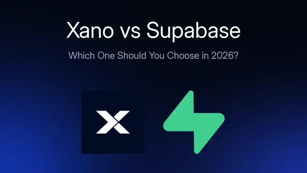 Xano vs Supabase: Which One Should You Choose in 2026?